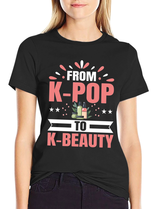K-Pop to K-Beauty T-Shirt