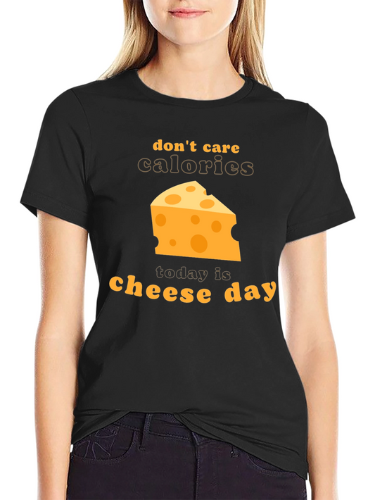 Funny Cheese Day Graphic Tee - Dont Care Calories T-Shirt