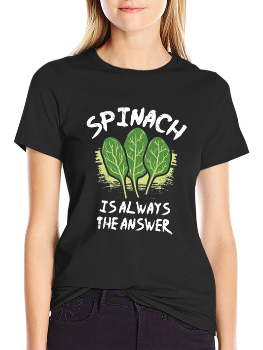 Spinach: Always the Answer Tee