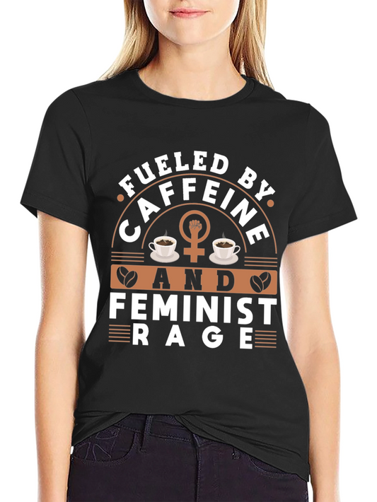 Fueled By Caffeine & Feminist Rage Graphic Tee