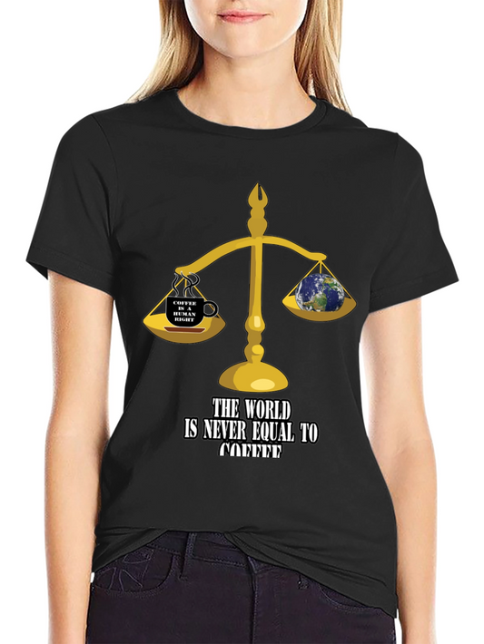 Coffee Lovers T-Shirt: The World Is Never Equal to Coffee!