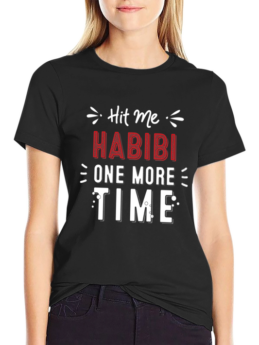 Hit Me Habibi One More Time Graphic T-Shirt
