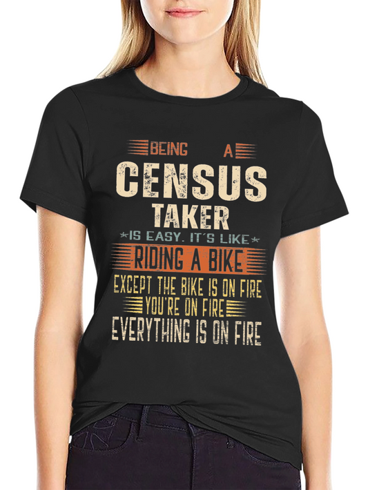 Funny Census Taker T-Shirt - Riding a Bike on Fire