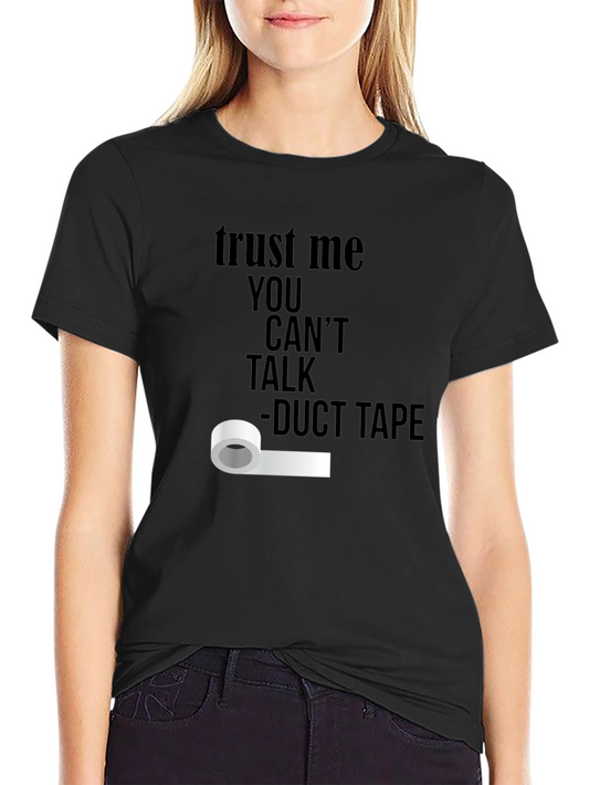 Trust Me Duct Tape Funny T-Shirt
