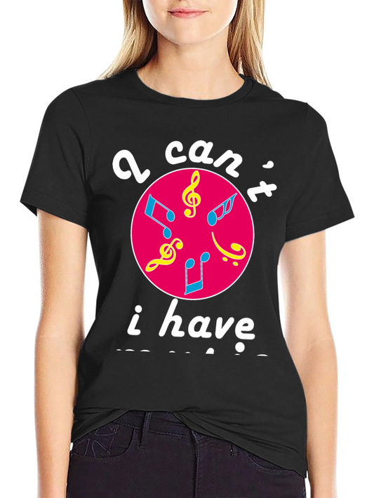 Musical Graphic T-Shirt - I Cant I Have Practice