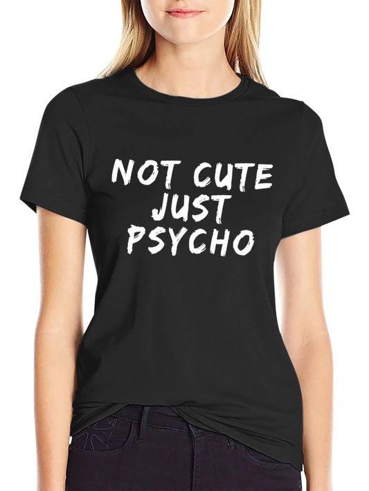 Not Cute Just Psycho Graphic Tee