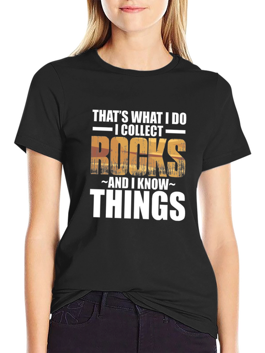 Rock Collector T-Shirt - I Collect Rocks and I Know Things