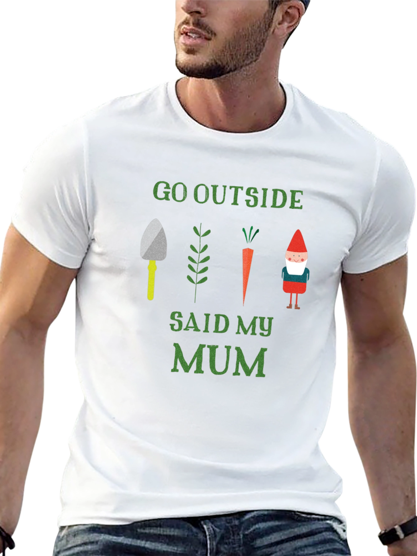 Go Outside Said My Mum T-Shirt Garden Theme