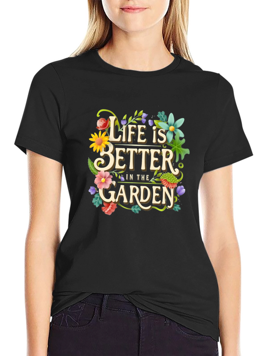 Life is Better in the Garden Graphic Tee