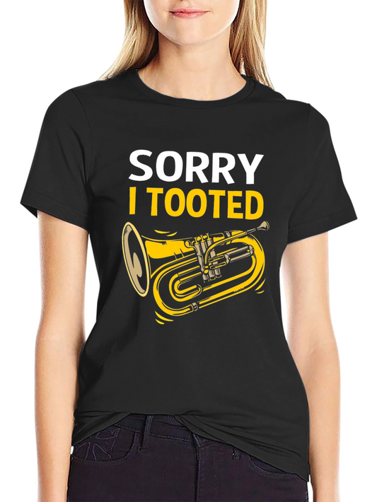 Sorry I Tooted Tuba T-Shirt