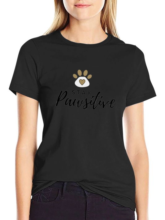 Stay Pawsitive T-Shirt - Positive Vibes Tee