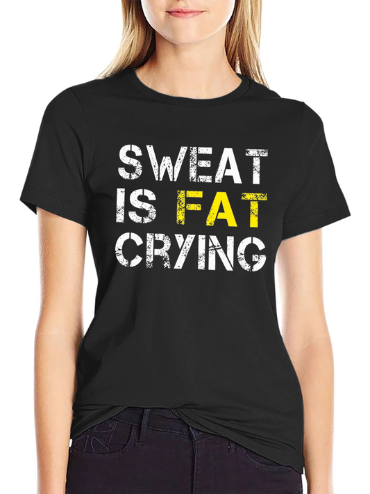 Sweat is Fat Crying T-Shirt - Black Gym Motivation Tee