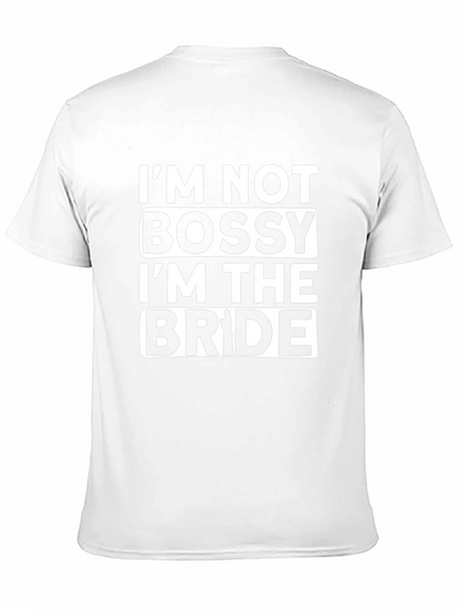 Im Not Bossy Im The Bride T-Shirt