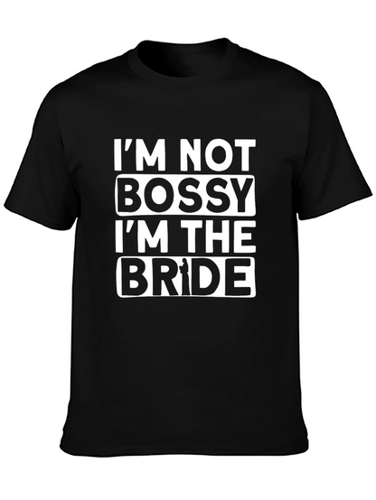 Im Not Bossy Im The Bride T-Shirt