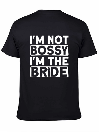 Im Not Bossy Im The Bride T-Shirt