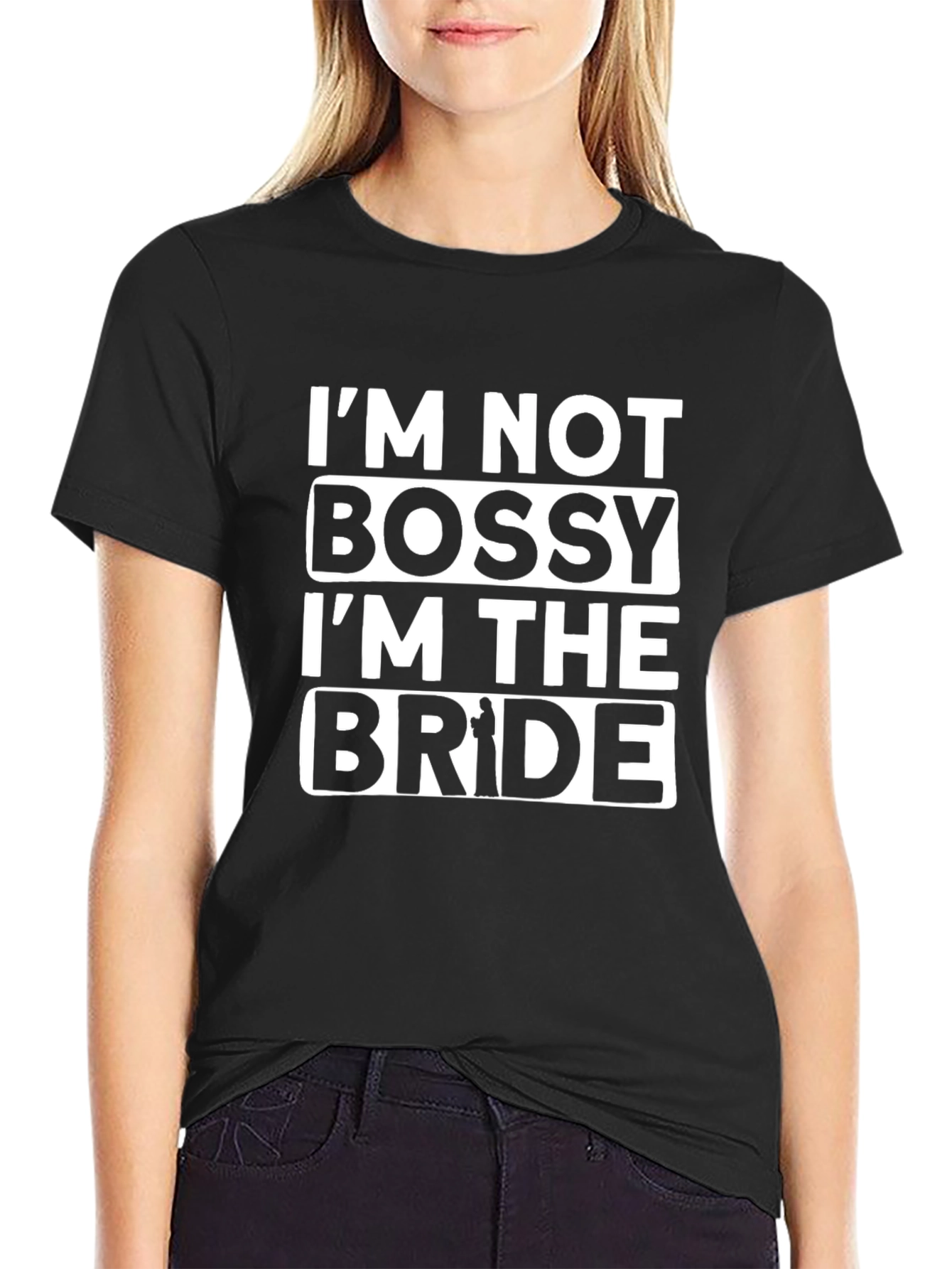 Im Not Bossy Im The Bride T-Shirt