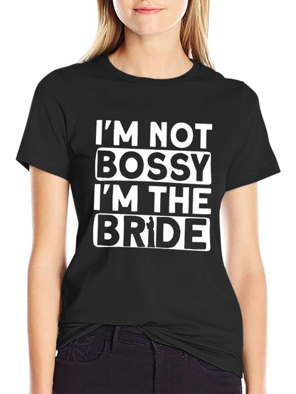 Im Not Bossy Im The Bride T-Shirt
