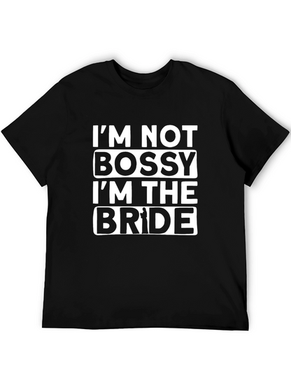 Im Not Bossy Im The Bride T-Shirt