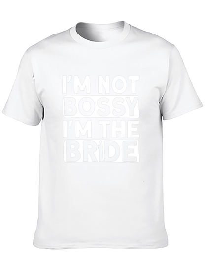 Im Not Bossy Im The Bride T-Shirt
