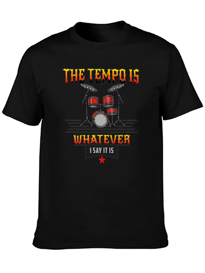 The Tempo Is Whatever I Say It Is T-Shirt