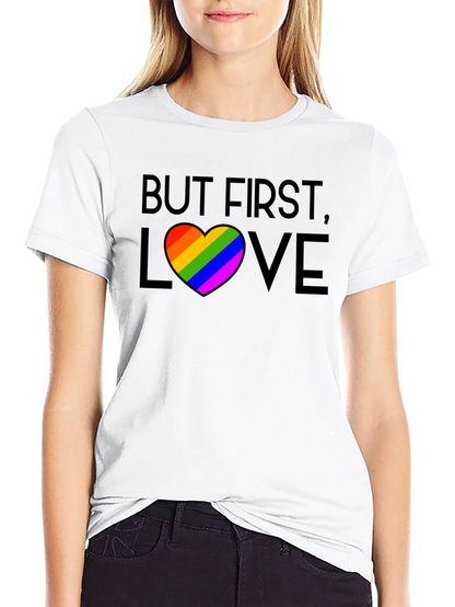 But First Love Rainbow Pride T-Shirt