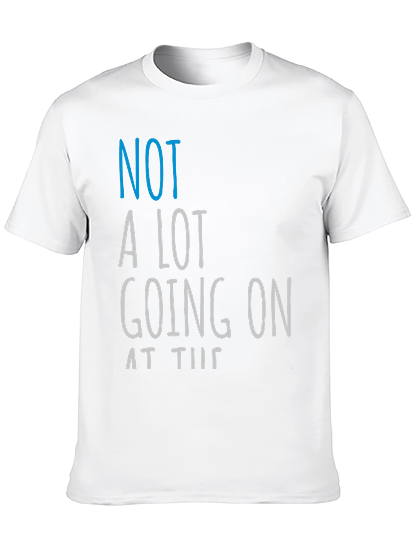 Funny Not A Lot Going On Graphic Tee