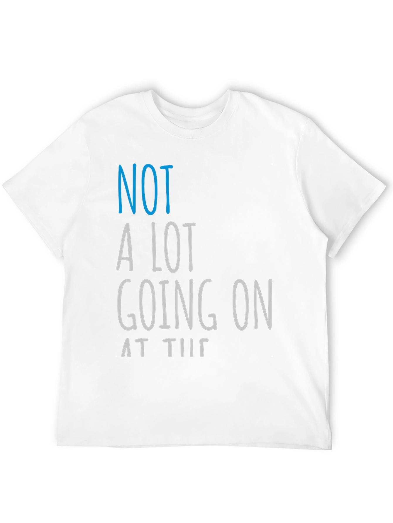 Funny Not A Lot Going On Graphic Tee