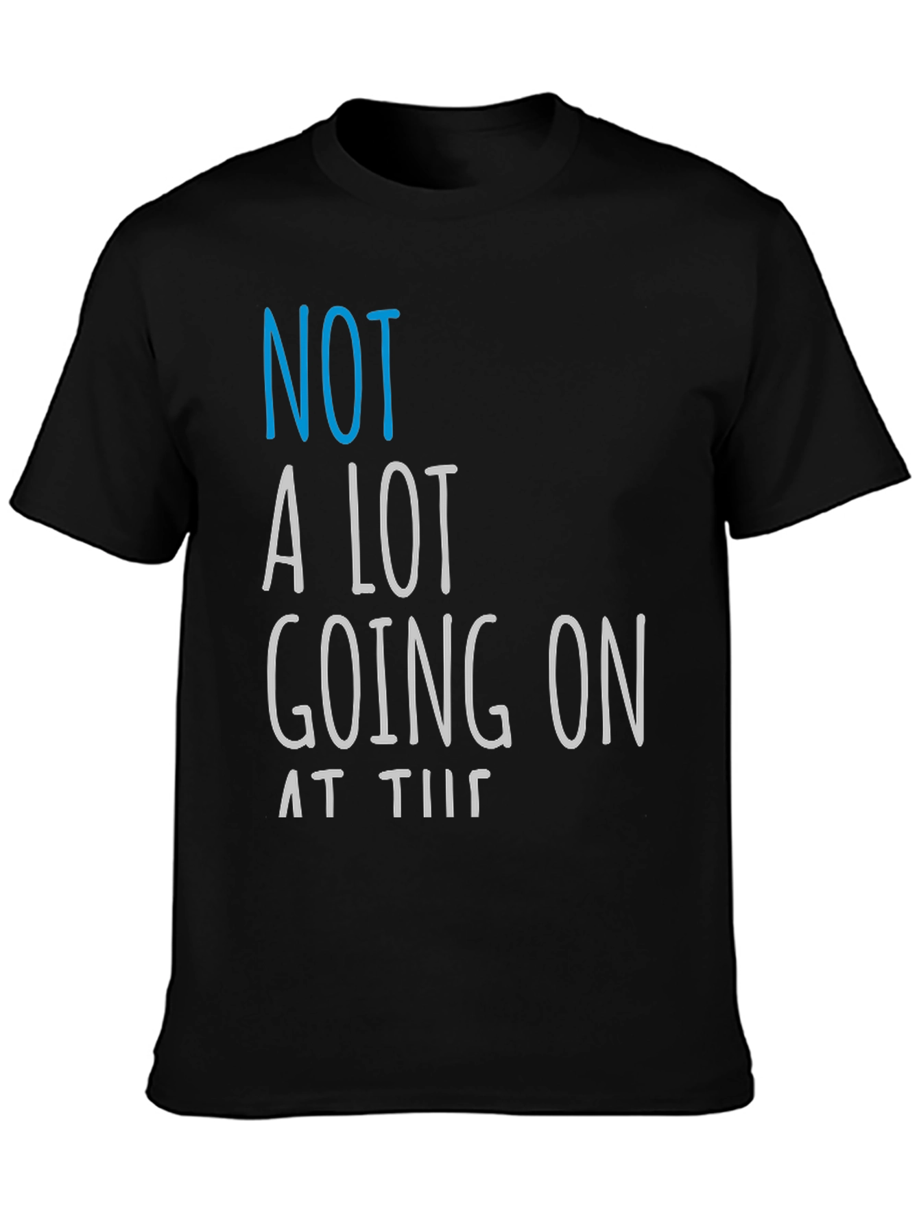 Funny Not A Lot Going On Graphic Tee