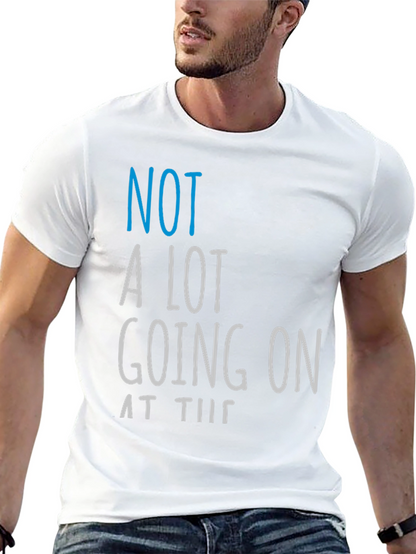 Funny Not A Lot Going On Graphic Tee