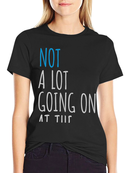 Funny Not A Lot Going On Graphic Tee