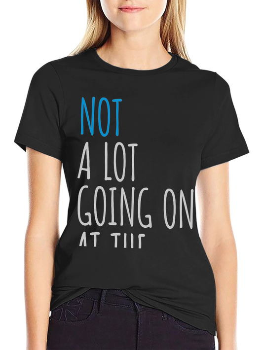 Funny Not A Lot Going On Graphic Tee