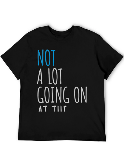 Funny Not A Lot Going On Graphic Tee