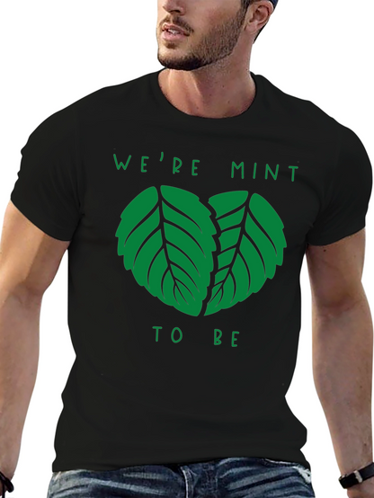 Were Mint to Be T-Shirt