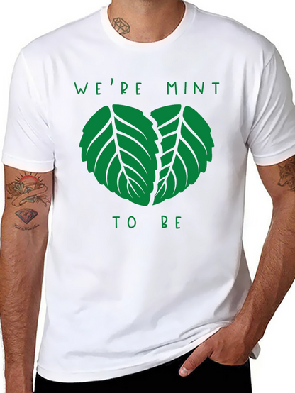 Were Mint to Be T-Shirt