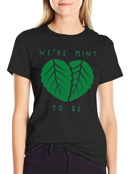 Were Mint to Be T-Shirt