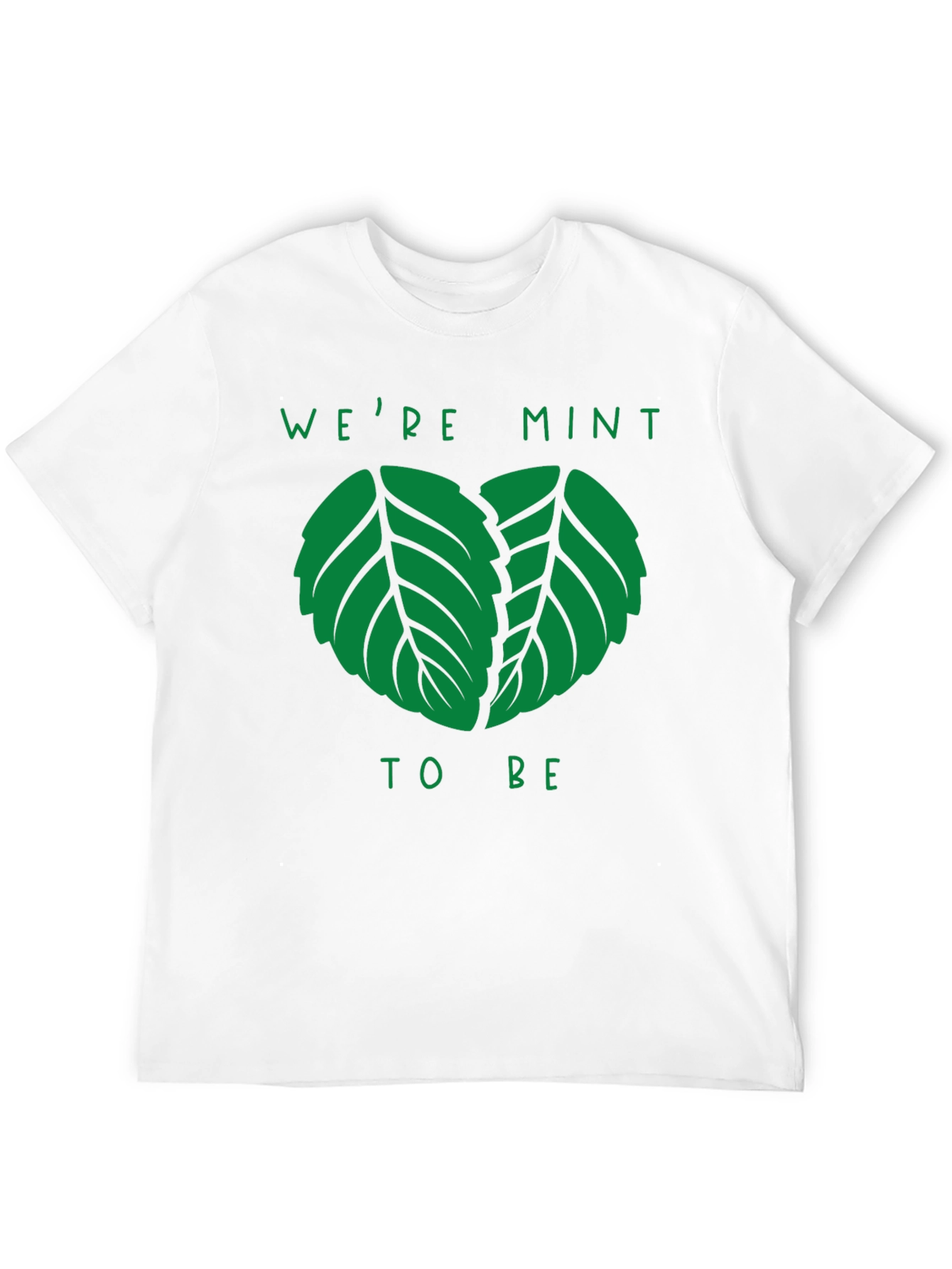 Were Mint to Be T-Shirt