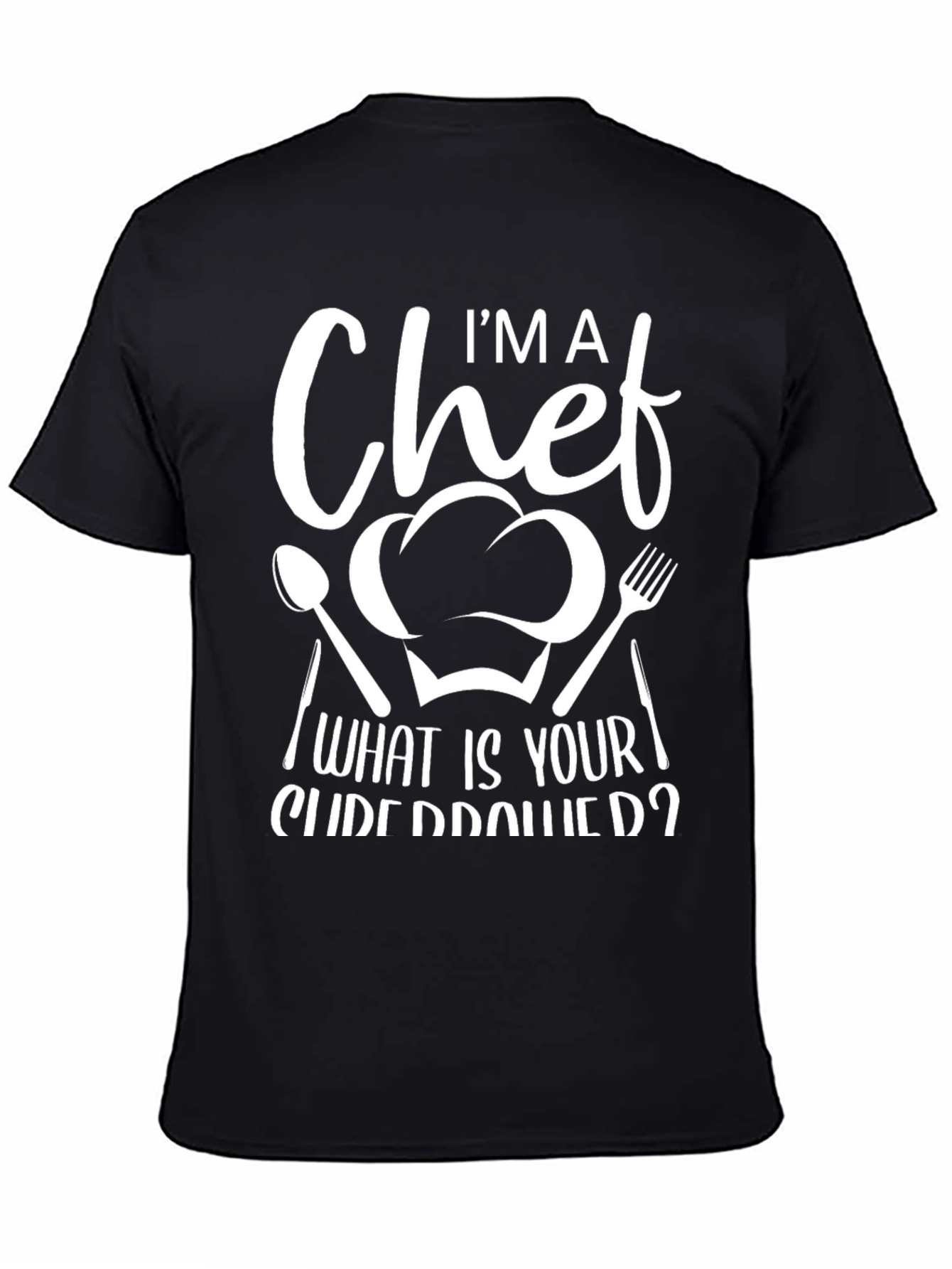 Im A Chef What Is Your Superpower Graphic T-Shirt