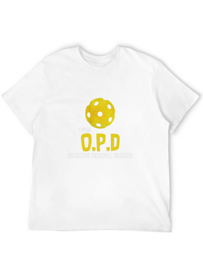 I Have O.P.D. Pickleball T-Shirt