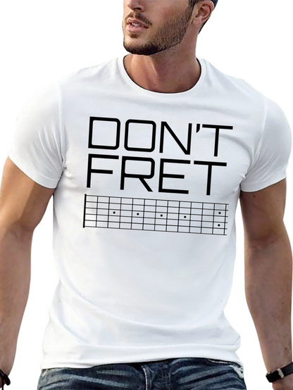 Dont Fret Guitarist T-Shirt - Musician Apparel