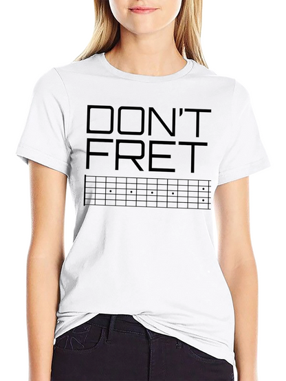 Dont Fret Guitarist T-Shirt - Musician Apparel