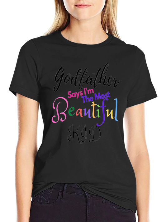 Godfather Says Im The Most Beautiful Kid T-Shirt