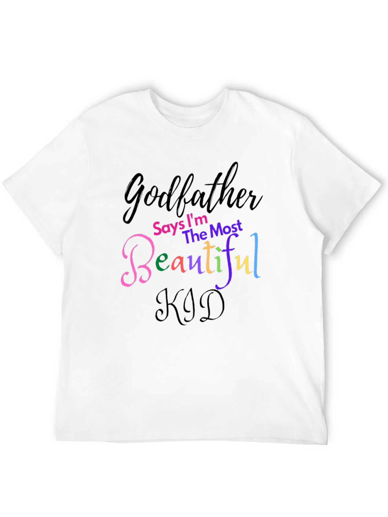 Godfather Says Im The Most Beautiful Kid T-Shirt