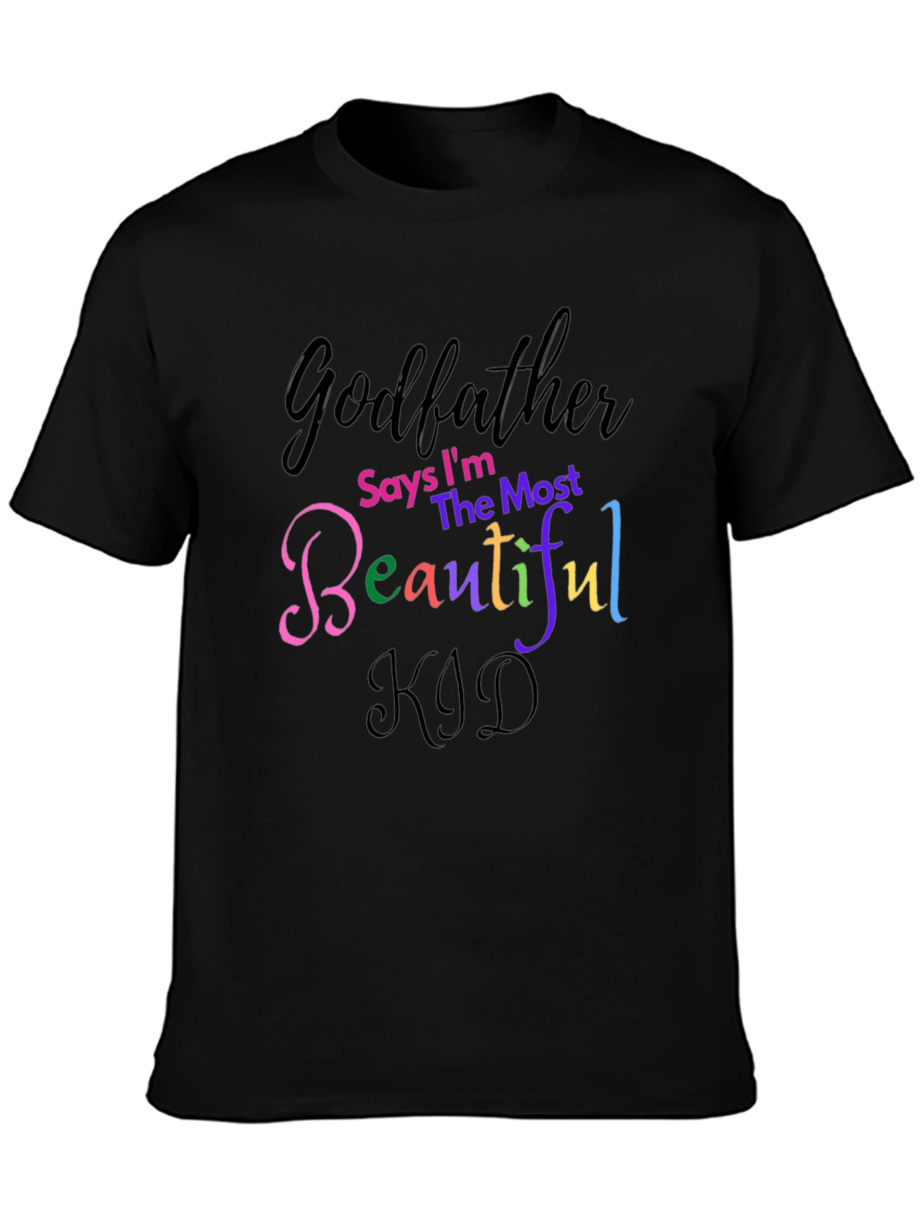 Godfather Says Im The Most Beautiful Kid T-Shirt