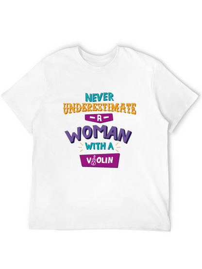 Never Underestimate Woman with Violin T-Shirt