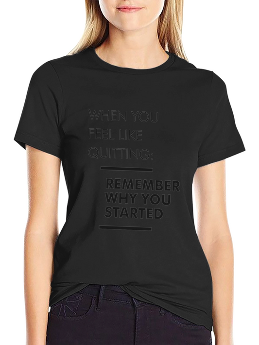 Motivational Black T-Shirt Remember Why You Started