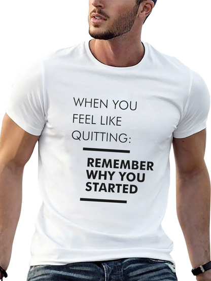 Motivational Black T-Shirt Remember Why You Started