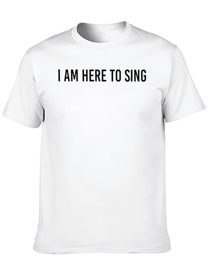 I am Here to Sing Black T-Shirt
