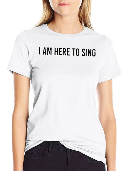 I am Here to Sing Black T-Shirt