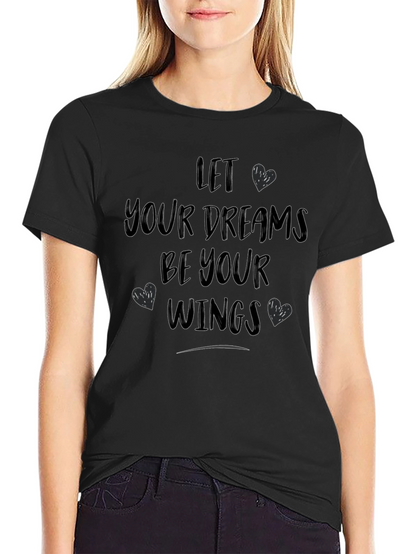Let Your Dreams Be Your Wings Graphic T-Shirt