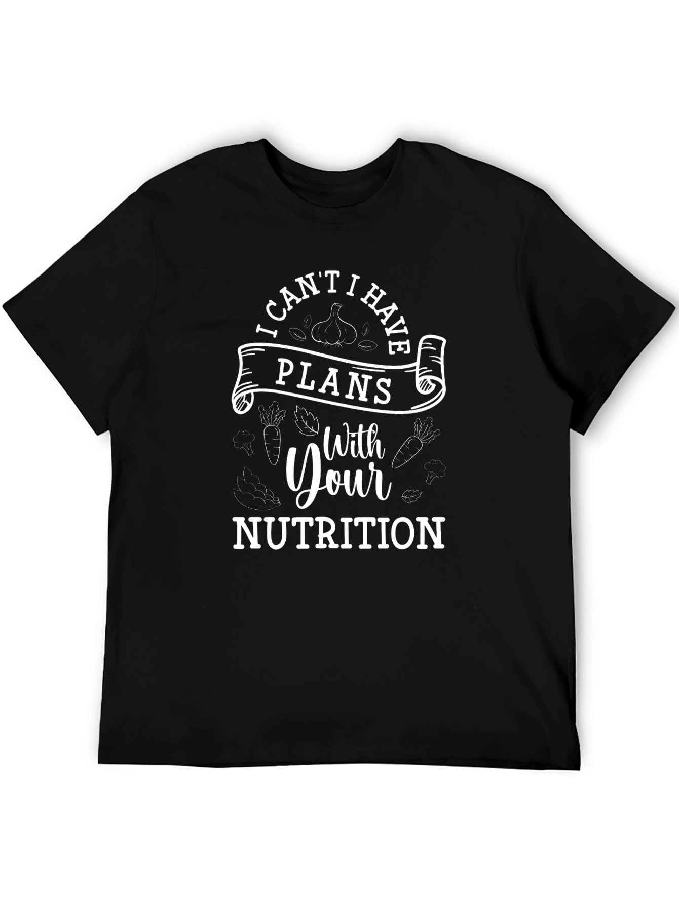 Funny Nutritionist T-Shirt: I Have Plans With Your Nutrition